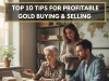 Top 10 Tips for Profitable Gold Buying & Selling